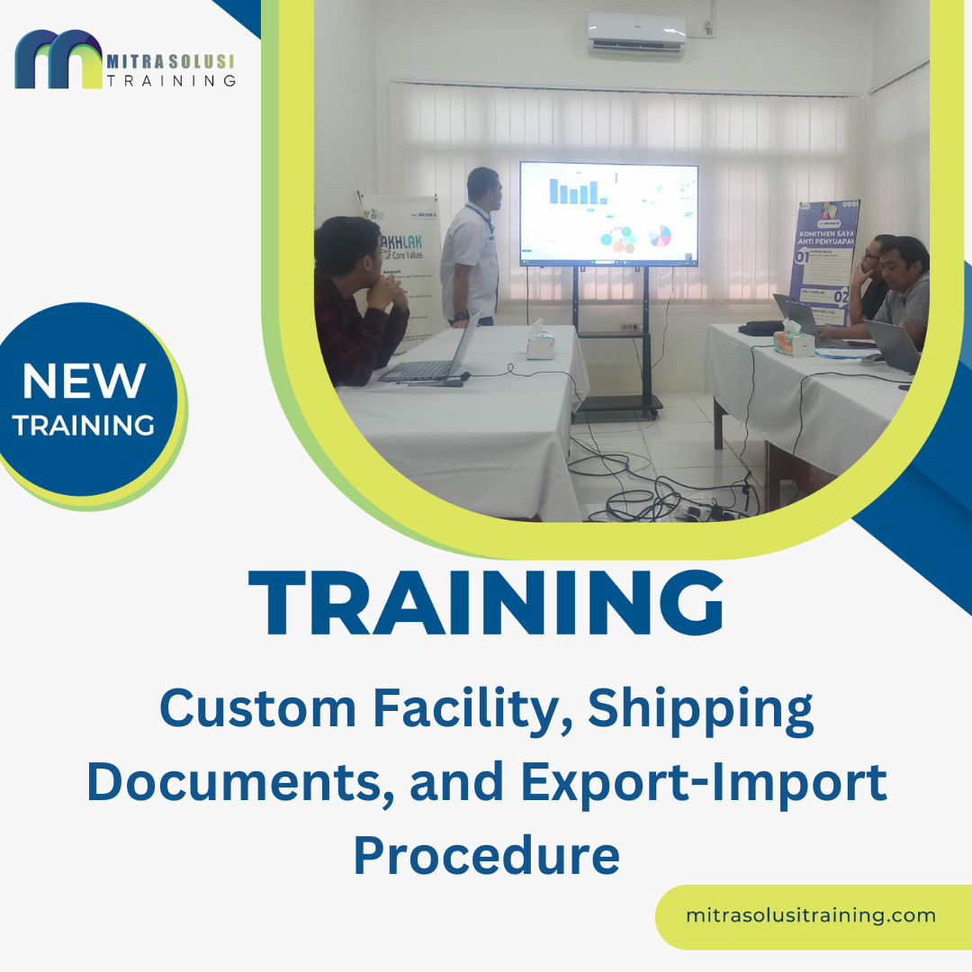 TRAINING CUSTOM FACILITY, SHIPPING DOCUMENTS, AND EXPORT-IMPORT PROCEDURE