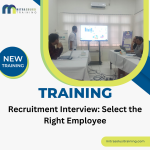 TRAINING RECRUITMENT INTERVIEW: SELECT THE RIGHT EMPLOYEE