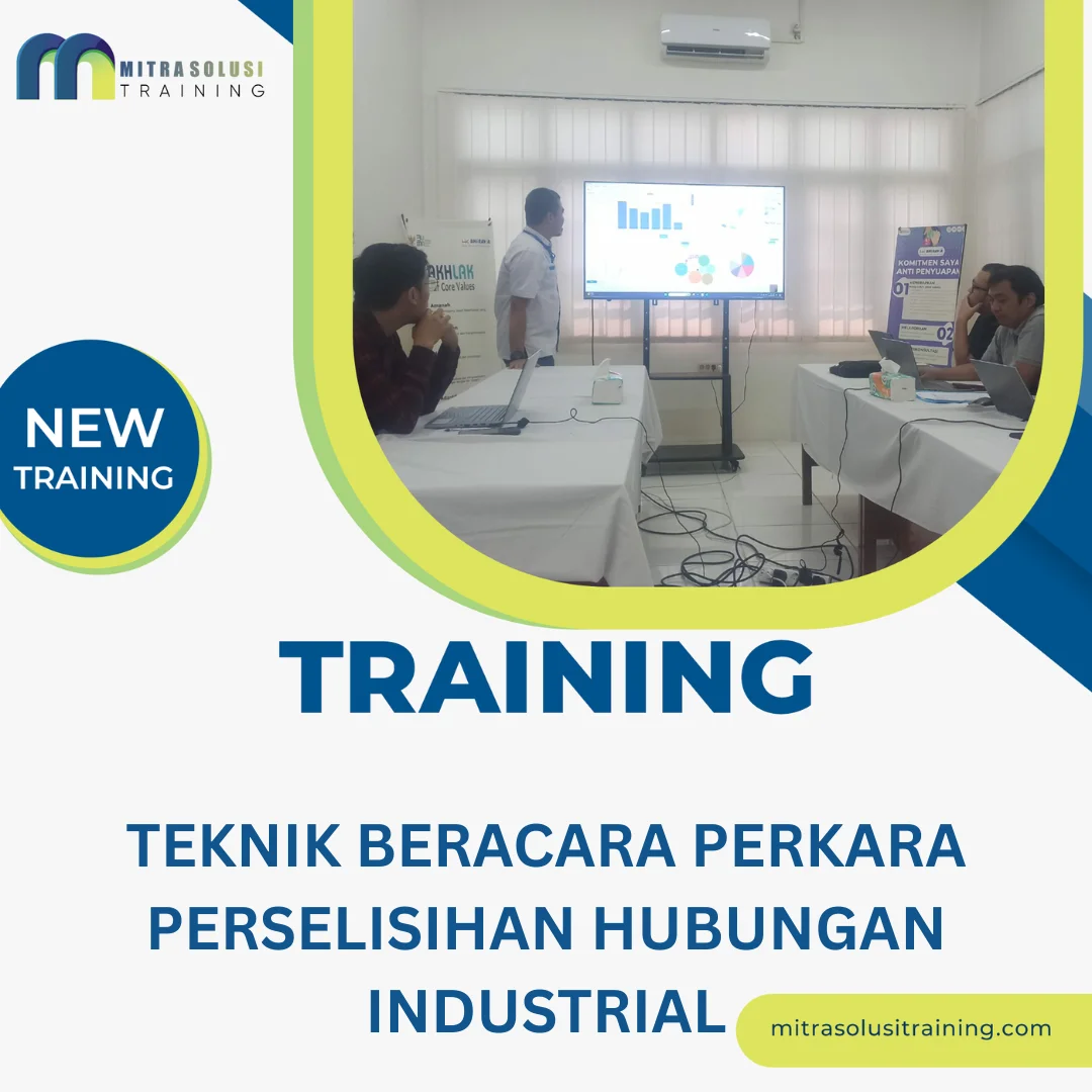TRAINING TEKNIK BERACARA PERKARA PERSELISIHAN HUBUNGAN INDUSTRIAL