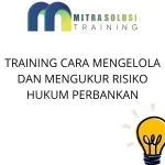 TRAINING CARA MENGELOLA DAN MENGUKUR RISIKO HUKUM PERBANKAN