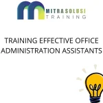 TRAINING EFFECTIVE OFFICE ADMINISTRATION ASSISTANTS