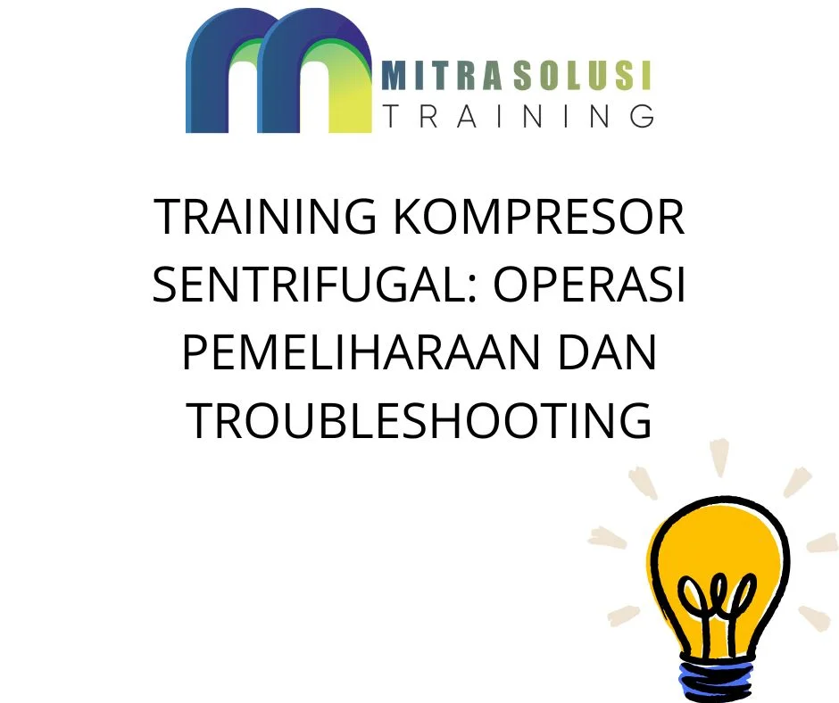 TRAINING KOMPRESOR SENTRIFUGAL: OPERASI PEMELIHARAAN DAN TROUBLESHOOTING