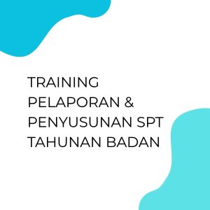 pelatihan PELAPORAN & PENYUSUNAN SPT TAHUNAN BADAN di bali