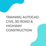 pelatihan AutoCAD Civil 3D Road & Highway Constructions di bali