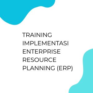 pelatihan IMPLEMENTASI ENTERPRISE RESORUCE PLANNING (ERP) di bali