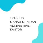 pelatihan MANAJEMEN DAN ADMINISTRASI KANTOR di bali