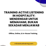 pelatihan ACTIVE LISTENING IN HOSPITALITY: MENDENGAR UNTUK MEMAHAMI, BUKAN SEKADAR MENJAWAB di bali