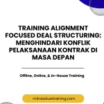 pelatihan ALIGNMENT FOCUSED DEAL STRUCTURING: MENGHINDARI KONFLIK PELAKSANAAN KONTRAK DI MASA DEPAN di bali