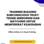 pelatihan BUILDING SUBCONSCIOUS TRUST: TEKNIK MIRRORING DAN MATCHING UNTUK MEMPERERAT KEAKRABAN di bali
