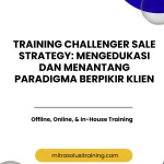 pelatihan CHALLENGER SALE STRATEGY: MENGEDUKASI DAN MENANTANG PARADIGMA BERPIKIR KLIEN di bali