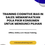 pelatihan COGNITIVE BIAS IN SALES: MEMANFAATKAN POLA PIKIR KONSUMEN UNTUK MENGUNCI PILIHAN di bali