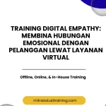 pelatihan DIGITAL EMPATHY: MEMBINA HUBUNGAN EMOSIONAL DENGAN PELANGGAN LEWAT LAYANAN VIRTUAL di bali