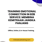 pelatihan EMOTIONAL CONNECTION IN B2B SERVICE: MEMBINA KEMITRAAN JANGKA PANJANG di bali
