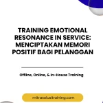 pelatihan EMOTIONAL RESONANCE IN SERVICE: MENCIPTAKAN MEMORI POSITIF BAGI PELANGGAN di bali