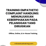 pelatihan EMPATHETIC COMPLAINT HANDLING: MENUNJUKKAN KEBERPIHAKAN PADA PELANGGAN YANG DIRUGIKAN di bali