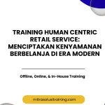 pelatihan HUMAN CENTRIC RETAIL SERVICE: MENCIPTAKAN KENYAMANAN BERBELANJA DI ERA MODERN di bali