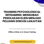 pelatihan PSYCHOLOGICAL REFRAMING: MENGUBAH PENOLAKAN KLIEN MENJADI PELUANG DISKUSI LANJUTAN di bali