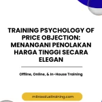 pelatihan PSYCHOLOGY OF PRICE OBJECTION: MENANGANI PENOLAKAN HARGA TINGGI SECARA ELEGAN di bali