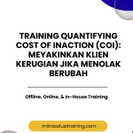 pelatihan QUANTIFYING COST OF INACTION (COI): MEYAKINKAN KLIEN KERUGIAN JIKA MENOLAK BERUBAH di bali