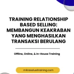 pelatihan RELATIONSHIP BASED SELLING: MEMBANGUN KEAKRABAN YANG MENGHASILKAN TRANSAKSI BERULANG di bali