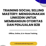 pelatihan SOCIAL SELLING MASTERY: MENGGUNAKAN LINKEDIN UNTUK MEMBANGUN OTORITAS DAN PENJUALAN B2B di bali