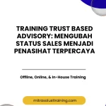 pelatihan TRUST BASED ADVISORY: MENGUBAH STATUS SALES MENJADI PENASIHAT TERPERCAYA di bali