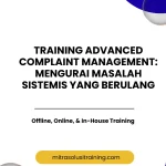 pelatihan ADVANCED COMPLAINT MANAGEMENT: MENGURAI MASALAH SISTEMIS YANG BERULANG di bali