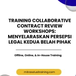 pelatihan COLLABORATIVE CONTRACT REVIEW WORKSHOPS: MENYELARASKAN PERSEPSI LEGAL KEDUA BELAH PIHAK di bali