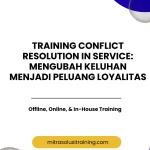 pelatihan CONFLICT RESOLUTION IN SERVICE: MENGUBAH KELUHAN MENJADI PELUANG LOYALITAS di bali