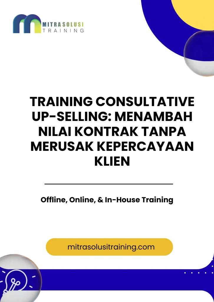 pelatihan CONSULTATIVE UP-SELLING: MENAMBAH NILAI KONTRAK TANPA MERUSAK KEPERCAYAAN KLIEN di bali