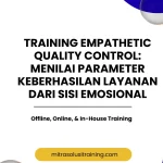 pelatihan EMPATHETIC QUALITY CONTROL: MENILAI PARAMETER KEBERHASILAN LAYANAN DARI SISI EMOSIONAL di bali