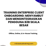 pelatihan ENTERPRISE CLIENT ONBOARDING: MENYAMBUT DAN MENGINTEGRASIKAN PENGGUNA B2B SKALA BESAR di bali