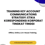 pelatihan KEY ACCOUNT COMMUNICATIONS STRATEGY: ETIKA KORESPONDENSI KORPORAT TINGKAT TINGGI di bali