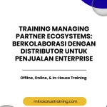 pelatihan MANAGING PARTNER ECOSYSTEMS: BERKOLABORASI DENGAN DISTRIBUTOR UNTUK PENJUALAN ENTERPRISE di bali