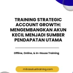 pelatihan STRATEGIC ACCOUNT GROWTH: MENGEMBANGKAN AKUN KECIL MENJADI SUMBER PENDAPATAN UTAMA di bali