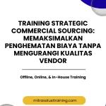 pelatihan STRATEGIC COMMERCIAL SOURCING: MEMAKSIMALKAN PENGHEMATAN BIAYA TANPA MENGURANGI KUALITAS VENDOR di bali