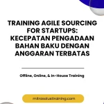 pelatihan AGILE SOURCING FOR STARTUPS KECEPATAN PENGADAAN BAHAN BAKU DENGAN ANGGARAN TERBATAS di bali