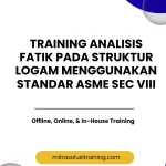 pelatihan ANALISIS FATIK PADA STRUKTUR LOGAM MENGGUNAKAN STANDAR ASME SEC VIII di bali