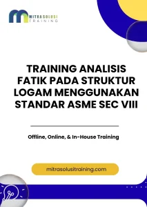 pelatihan ANALISIS FATIK PADA STRUKTUR LOGAM MENGGUNAKAN STANDAR ASME SEC VIII di bali