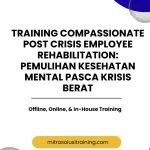 pelatihan COMPASSIONATE POST CRISIS EMPLOYEE REHABILITATION PEMULIHAN KESEHATAN MENTAL PASCA KRISIS BERAT di bali