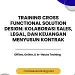 pelatihan CROSS FUNCTIONAL SOLUTION DESIGN KOLABORASI SALES, LEGAL, DAN KEUANGAN MENYUSUN KONTRAK di bali