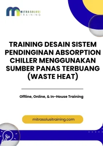 pelatihan DESAIN SISTEM PENDINGINAN ABSORPTION CHILLER MENGGUNAKAN SUMBER PANAS TERBUANG (WASTE HEAT) di bali