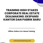 pelatihan HIGH STAKES CORPORATE REAL ESTATE DEALMAKING EKSPANSI KANTOR DAN PABRIK BARU di bali