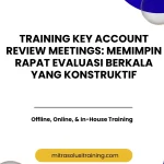 pelatihan KEY ACCOUNT REVIEW MEETINGS MEMIMPIN RAPAT EVALUASI BERKALA YANG KONSTRUKTIF di bali