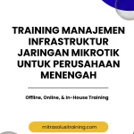 pelatihan MANAJEMEN INFRASTRUKTUR JARINGAN MIKROTIK UNTUK PERUSAHAAN MENENGAH di bali