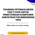 pelatihan OPTIMASI MESIN CNC 5 AXIS UNTUK PEMOTONGAN KOMPONEN AEROSTRUKTUR BERDINDING TIPIS di bali