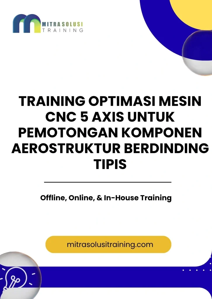 pelatihan OPTIMASI MESIN CNC 5 AXIS UNTUK PEMOTONGAN KOMPONEN AEROSTRUKTUR BERDINDING TIPIS di bali