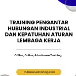 pelatihan PENGANTAR HUBUNGAN INDUSTRIAL DAN KEPATUHAN ATURAN LEMBAGA KERJA di bali