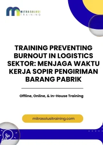 pelatihan PREVENTING BURNOUT IN LOGISTICS SEKTOR MENJAGA WAKTU KERJA SOPIR PENGIRIMAN BARANG PABRIK di bali