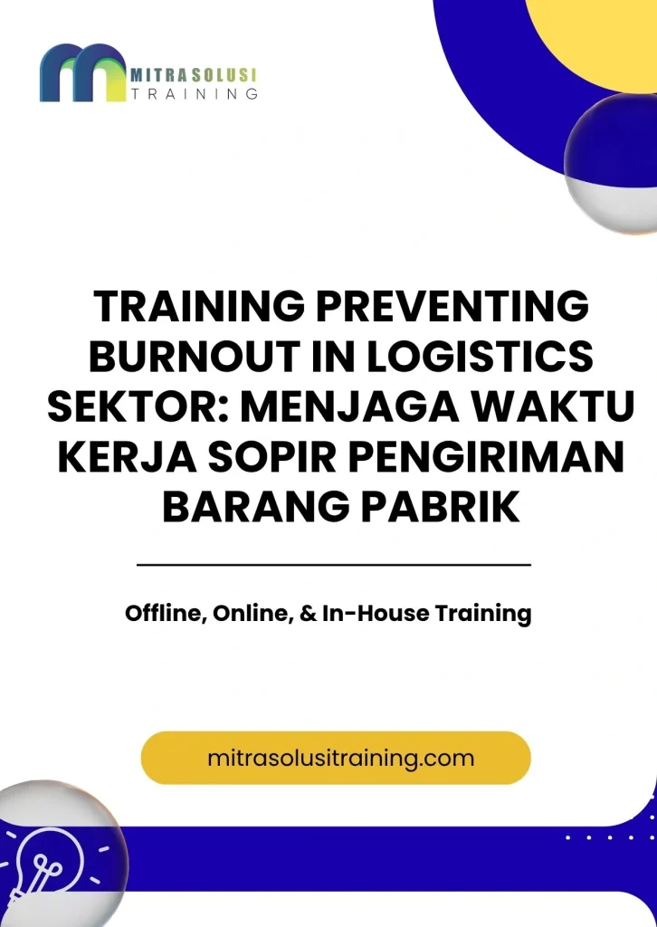 pelatihan PREVENTING BURNOUT IN LOGISTICS SEKTOR MENJAGA WAKTU KERJA SOPIR PENGIRIMAN BARANG PABRIK di bali